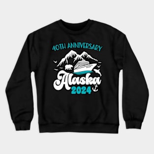 40Th Anniversary Wedding Alaska Cruise 2024 Vacation Crewneck Sweatshirt